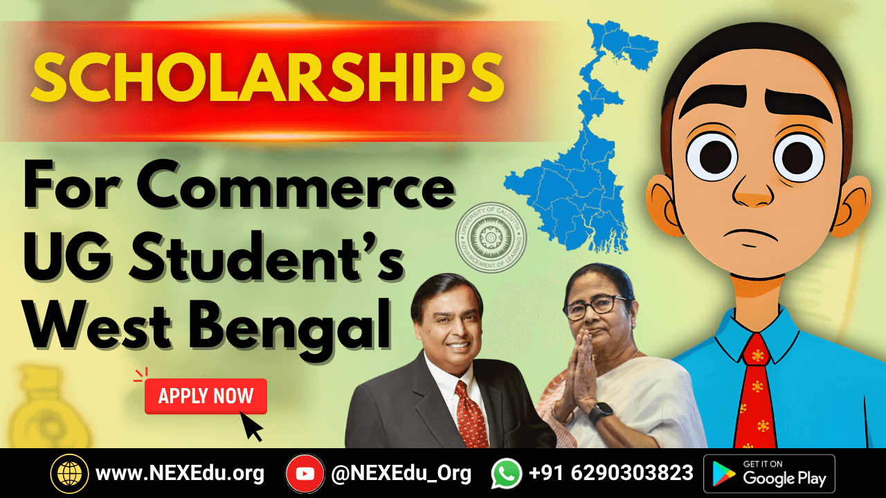 Top Scholarships for UG Commerce Students in West Bengal (2024): Complete Guide by Nex Edu Classes
